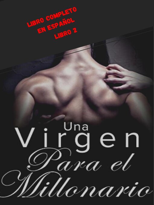 Title details for Una Virgen Para El Millonario 2 Completo Español by Luis Fernando Narváez Cázares - Available